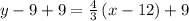 y-9+9=\frac{4}{3}\left(x-12\right)+9