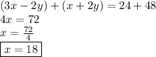 (3x - 2y) + (x + 2y) = 24 + 48 \\ 4x = 72 \\ x =  \frac{72}{4}  \\ \boxed{ x = 18} \\