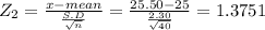 Z_{2} =\frac{x-mean}{\frac{S.D}{\sqrt{n} } } = \frac{25.50-25}{\frac{2.30}{\sqrt{40} } } = 1.3751