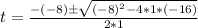 t = \frac{-(-8)\±\sqrt{(-8)^2 - 4*1*(-16)}}{2*1}