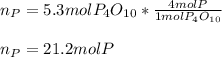 n_P=5.3molP_4O_{10} *\frac{4molP}{1molP_4O_{10}} \\\\n_P=21.2molP