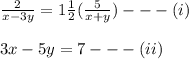 \frac{2}{x-3y} = 1\frac{1}{2} (\frac{5}{x+y} ) ---(i)\\\\3x -5y = 7---(ii)\\