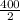 \frac{400}{2}