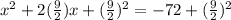 x^2+2(\frac{9}{2})x+(\frac{9}{2})^2 =-72+(\frac{9}{2})^2