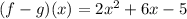 (f-g)(x) = 2x^2+ 6x-5