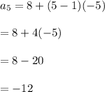 a_5=8+(5-1)(-5)\\\\=8+4(-5)\\\\=8-20\\\\=-12