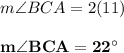 m \angle BCA = 2(11)\\\\\mathbf{m \angle BCA = 22^{\circ}}
