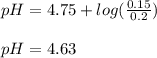 pH=4.75+log(\frac{0.15}{0.2} )\\\\pH=4.63