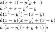 x(x + 1) - y(y + 1) \\ → {x}^{2}  + x -  {y}^{2} - y \\→( {x}^{2}- {y}^{2})  + (x - y) \\→ (x - y)(x + y) + (x - y) \\→ \boxed{ (x - y)(x + y + 1)}✓