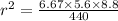 r^2 = \frac{6.67\times 5.6\times 8.8}{440}