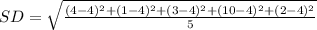 SD= \sqrt{\frac{(4 - 4)^2+(1 - 4)^2+(3 - 4)^2+(10 - 4)^2+(2 - 4)^2}{5}