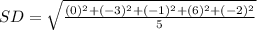 SD= \sqrt{\frac{(0)^2+(- 3)^2+(- 1)^2+(6)^2+(-2)^2}{5}