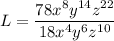 \displaystyle L=\frac{78x^8y^{14}z^{22}}{18x^4y^6z^{10}}