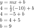y=mx+b\\4=\frac{1}{2}(-10)+b\\4=-5+b\\b=4+5\\b=9