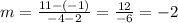 m=\frac{11-(-1)}{-4-2}=\frac{12}{-6}=-2