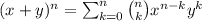 (x+y)^n=\sum_{k=0}^{n} \binom{n}{k}x^{n-k}y^k