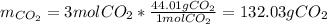 m_{CO_2}=3molCO_2*\frac{44.01gCO_2}{1molCO_2} =132.03gCO_2
