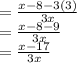 =\frac{x-8-3(3)}{3x}\\=\frac{x-8-9}{3x}\\=\frac{x-17}{3x}