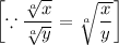 \left[\because \dfrac{\sqrt[a]{x}}{\sqrt[a]{y}}=\sqrt[a]{\dfrac{x}{y}}\right]