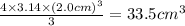 \frac{4\times 3.14\times (2.0cm)^3}{3}&#10;=33.5cm^3