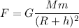 F=G\dfrac{Mm}{(R+h)^2}