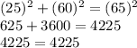 (25)^2 + (60)^2=(65)^2\\625+3600= 4225\\4225=4225