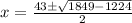 x = \frac {43 \pm \sqrt {1849 - 1224}}{2}