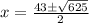x = \frac {43 \pm \sqrt {625}}{2}