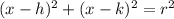 (x-h)^2+(x-k)^2=r^2