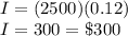 I=(2500)(0.12)\\I=300= \$ 300