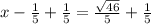 x-\frac{1}{5}+\frac{1}{5}=\frac{\sqrt{46}}{5}+\frac{1}{5}