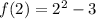 f(2) = 2^{2}-3