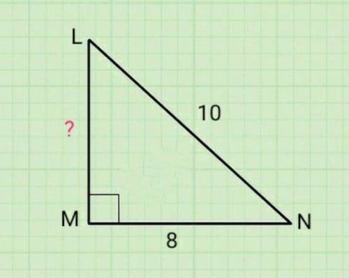 1. A right triangle LMN is given where: side MN = 8 side NL (the hypotenuse) =

10 What is the lengt