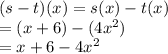 (s-t)(x) = s(x) - t(x)\\= (x+6) - (4x^2)\\=x+6-4x^2