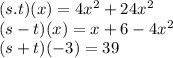 (s.t)(x) = 4x^2+24x^2\\(s-t)(x) = x+6-4x^2\\(s+t)(-3) = 39