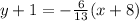 y  + 1 =  -  \frac{6}{13} (x  + 8)