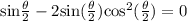\text{sin}\frac{\theta}{2}-2\text{sin}{(\frac{\theta}{2})}\text{cos}^2(\frac{\theta}{2})=0