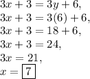 3x+3=3y+6,\\3x+3=3(6)+6,\\3x+3=18+6,\\3x+3=24,\\3x=21,\\x=\fbox{$7$}