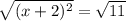 \sqrt{(x + 2)^{2}}   = \sqrt{11}