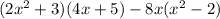 (2x^2 + 3)(4x +5) - 8x(x^2 -2)