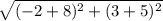 \sqrt{(-2+8)^2+(3+5)^2}
