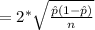 =2^*\sqrt{\frac{\hat{p}(1-\hat{p})}{n} }