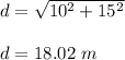 d=\sqrt{10^2+15^2} \\\\d=18.02\ m