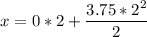 \displaystyle x=0*2+\frac{3.75*2^2}{2}