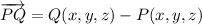 \overrightarrow{PQ} = Q(x,y,z) -P(x,y,z)