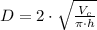 D = 2\cdot \sqrt{\frac{V_{c}}{\pi\cdot h} }
