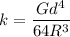 $k= \frac{Gd^4}{64R^3}$