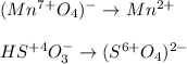 (Mn^{7+}O_4)^-\rightarrow Mn^{2+}\\\\HS^{+4}O_3^-\rightarrow (S^{6+}O_4)^{2-}