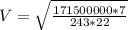 V = \sqrt{\frac{171500000*7}{243 * 22}}