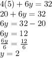 4(5)+6y = 32\\20+6y = 32\\6y = 32-20\\6y = 12\\\frac{6y}{6} = \frac{12}{6}\\y = 2